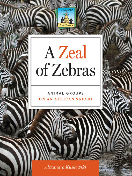 Title details for Zeal of Zebras by Alex Kuskowski - Available